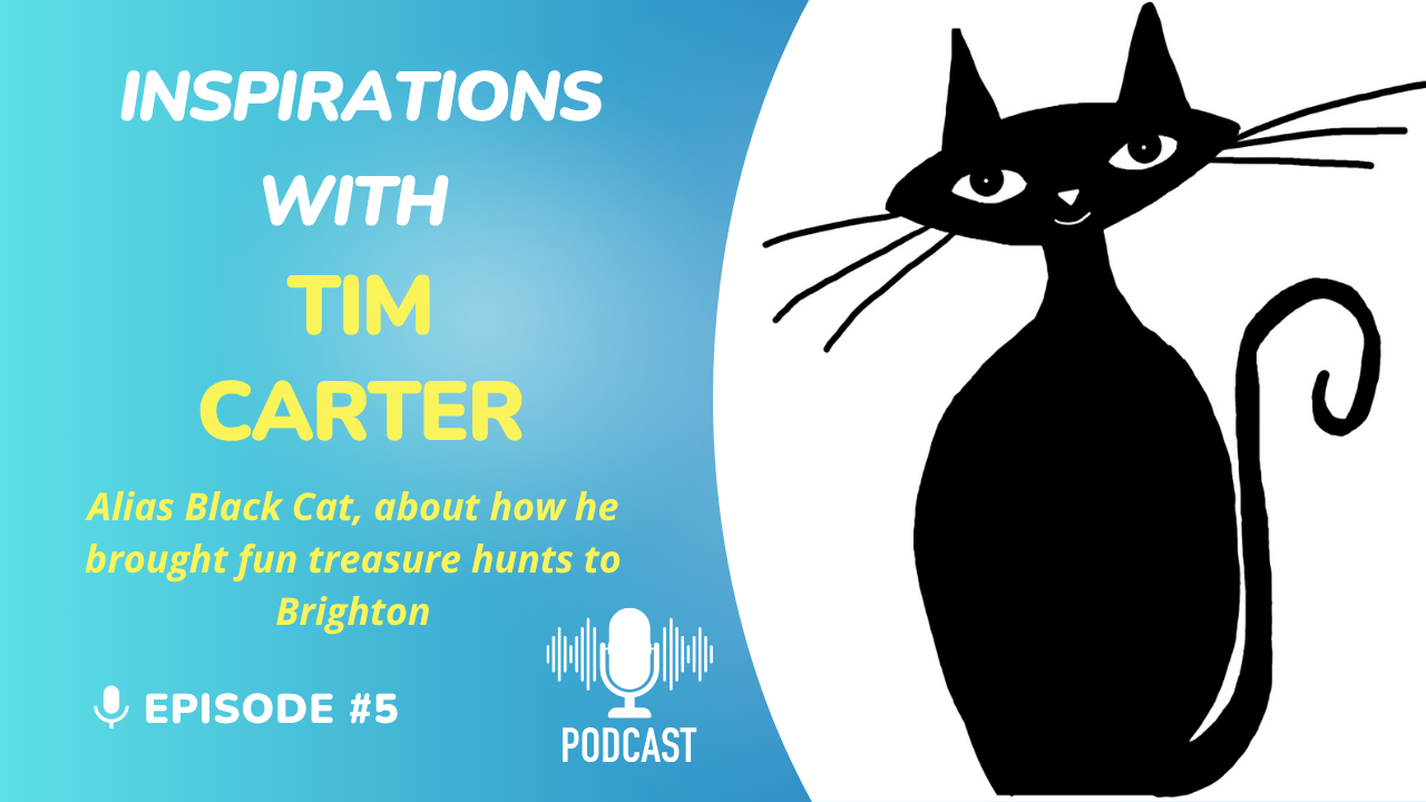 podcast Episode #5 Inspirations with Tim Carter about Black Cat Treasure Hunts in Brighton
